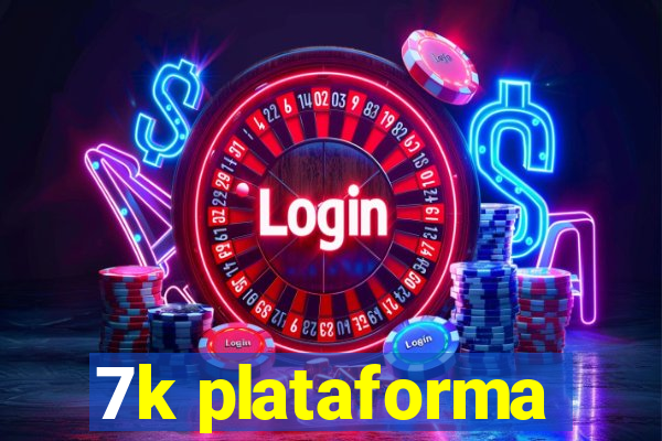 7k plataforma
